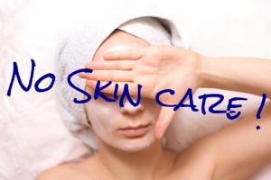 no skin care